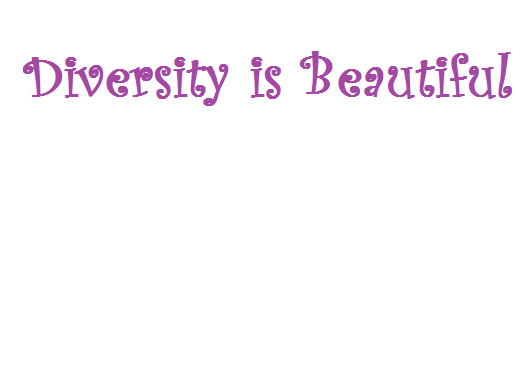 Diversity if Beautiful